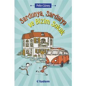 Sardunya, Sardalya ve Bizim Sokak - Pelin Güneş