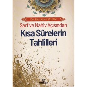 Sarf ve Nahiv Açısından Kısa Surelerin Tahlilleri - Ensar Neşriyat