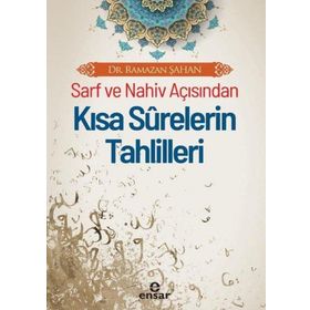 Sarf ve Nahiv Açısından Kısa Surelerin Tahlilleri - Ensar Neşriyat