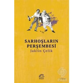 Sarhoşların Perşembesi - Jaklin Çelik
