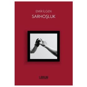 Sarhoşluk - Emir İlgen