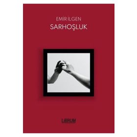 Sarhoşluk - Emir İlgen