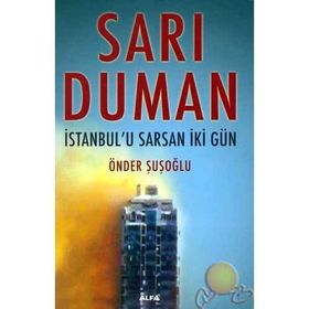 SARI DUMAN İSTANBUL`U SARSAN İKİ GÜN - ÖNDER ŞUŞOĞLU