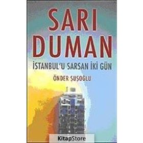 SARI DUMAN İSTANBUL`U SARSAN İKİ GÜN - ÖNDER ŞUŞOĞLU
