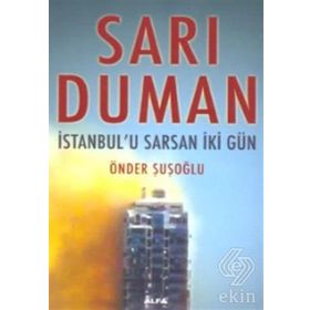 SARI DUMAN İSTANBUL`U SARSAN İKİ GÜN - ÖNDER ŞUŞOĞLU