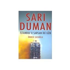 SARI DUMAN İSTANBUL`U SARSAN İKİ GÜN - ÖNDER ŞUŞOĞLU