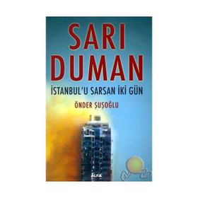 SARI DUMAN İSTANBUL`U SARSAN İKİ GÜN - ÖNDER ŞUŞOĞLU