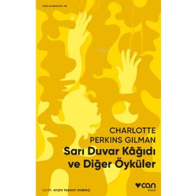 Sarı Duvar Kağıdı ve Diğer Öyküler - Charlotte Perkins Gilman