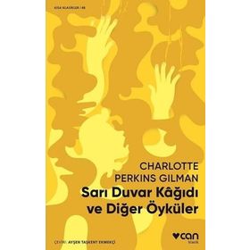 Sarı Duvar Kağıdı ve Diğer Öyküler - Charlotte Perkins Gilman