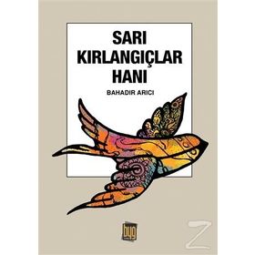 Sarı Kırlangıçlar Hanı - Bahadır Arıcı