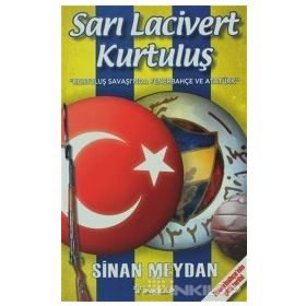Sarı Lacivert Kurtuluş; Kurtuluş Savaşında Fenerbahçe Ve Atatürk - Sinan Meydan
