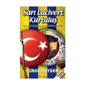 Sarı Lacivert Kurtuluş; Kurtuluş Savaşında Fenerbahçe Ve Atatürk - Sinan Meydan