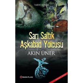 Sarı Saltık Aşkabad Yolcusu - Akın Üner