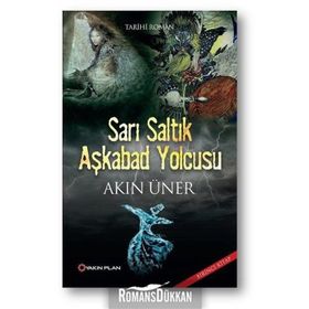 Sarı Saltık Aşkabad Yolcusu - Akın Üner