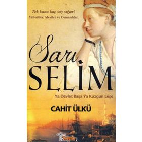 SARI SELIM YA DEVLET BAŞA YA KUZGUN LEŞE - CAHIT ÜLKÜ