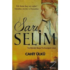 SARI SELIM YA DEVLET BAŞA YA KUZGUN LEŞE - CAHIT ÜLKÜ