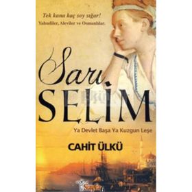 SARI SELIM YA DEVLET BAŞA YA KUZGUN LEŞE - CAHIT ÜLKÜ