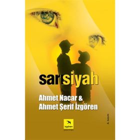 SARI SIYAH - AHMET NACAR;AHMET ŞERİF İZGÖREN
