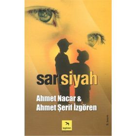 SARI SIYAH - AHMET NACAR;AHMET ŞERİF İZGÖREN