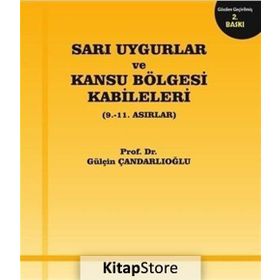 Sarı Uygurlar ve Kansu Bölgesi Kabileleri - Gülçin Çandarlıoğlu