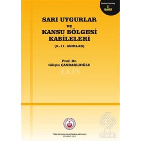 Sarı Uygurlar ve Kansu Bölgesi Kabileleri - Gülçin Çandarlıoğlu