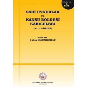 Sarı Uygurlar ve Kansu Bölgesi Kabileleri - Gülçin Çandarlıoğlu