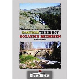 SARIÇİÇEK'TE BIR KÖY GÖZAYDIN BEZMİŞEN - ADIL ALI ATALAY VAKTIDOLU