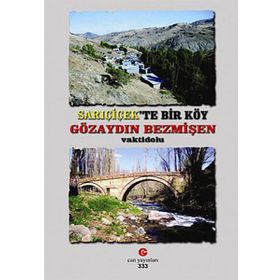 SARIÇİÇEK'TE BIR KÖY GÖZAYDIN BEZMİŞEN - ADIL ALI ATALAY VAKTIDOLU
