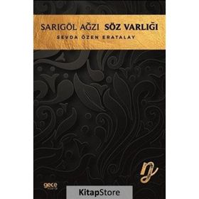 Sarıgöl Ağzı Söz Varlığı - Sevda Özen Eratalay