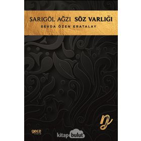 Sarıgöl Ağzı Söz Varlığı - Sevda Özen Eratalay