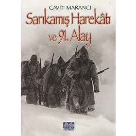 Sarıkamış Harekatı Ve 91. Alay - Cavit Marancı