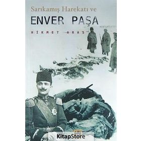 Sarıkamış Harekatı ve Enver Paşa - Hikmet Aras