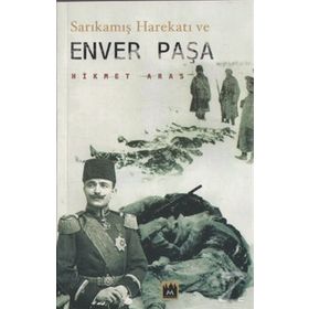 Sarıkamış Harekatı ve Enver Paşa - Hikmet Aras