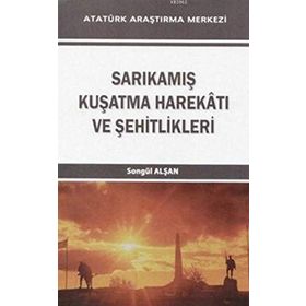 Sarıkamış Kuşatma Harekatı ve Şehitlikleri - Songül Alşan