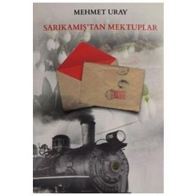 Sarıkamış'tan Mektuplar - Mehmet Uray