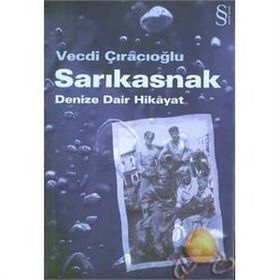 Sarıkasnak Denize Dair Hikayat - Vecdi Çıracıoğlu
