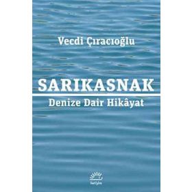 Sarıkasnak Denize Dair Hikayat - Vecdi Çıracıoğlu