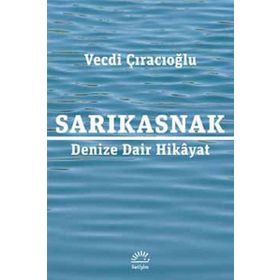 Sarıkasnak Denize Dair Hikayat - Vecdi Çıracıoğlu