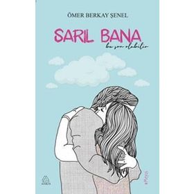 Sarıl Bana - Ömer Berkay Şenel