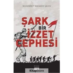 Şark Bir İzzet Cephesi - Muhammet Bahadır Şahin
