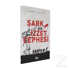 Şark Bir İzzet Cephesi - Muhammet Bahadır Şahin
