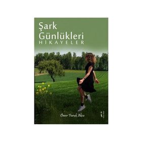 Şark Günlükleri Hikayeler - Ömer Faruk Aksu