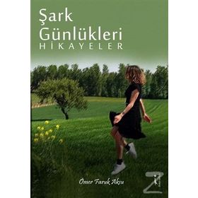 Şark Günlükleri Hikayeler - Ömer Faruk Aksu