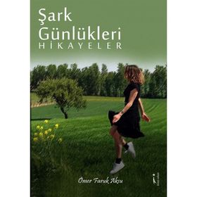 Şark Günlükleri Hikayeler - Ömer Faruk Aksu