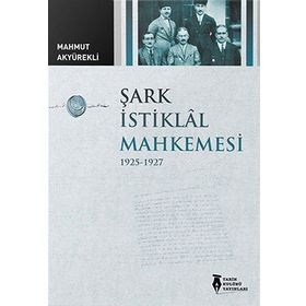 ŞARK İSTIKLAL MAHKEMESI 1925-1927 - MAHMUT AKYÜREKLI