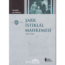 ŞARK İSTIKLAL MAHKEMESI 1925-1927 - MAHMUT AKYÜREKLI