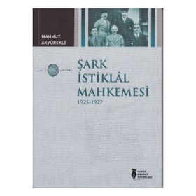Şark İstiklal Mahkemesi - Mahmut Akyürekli