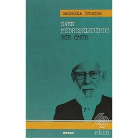 ŞARK MEDRESELERINDE BIR ÖMÜR - SADREDDIN ÖZTOPRAK