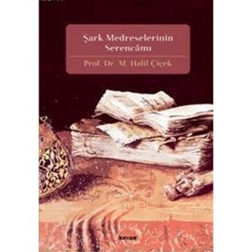 ŞARK MEDRESELERININ SERENCAMI - M. HALIL ÇİÇEK