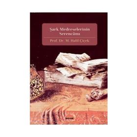 ŞARK MEDRESELERININ SERENCAMI - M. HALIL ÇİÇEK